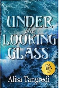 Under the Looking Glass