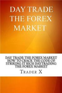 Day Trade The Forex Market