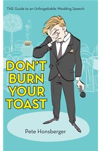 Don't Burn Your Toast: The Guide to an Unforgettable Wedding Speech