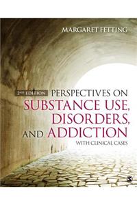 Perspectives on Substance Use, Disorders, and Addiction