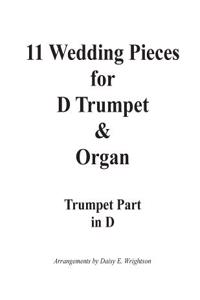 11 Wedding Pieces for D Trumpet & Organ Trumpet Part: Trumpet Part