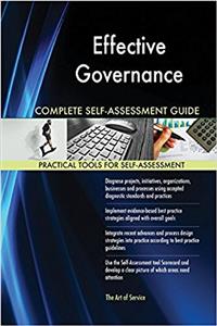 Effective Governance Complete Self-Assessment Guide