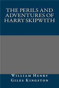 The Perils and Adventures of Harry Skipwith