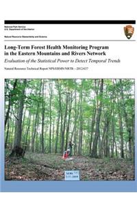 Long-Term Forest Health Monitoring Program in the Eastern Mountains and Rivers Network Evaluation of the Statistical Power to Detect Temporal Trends