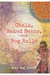 Chalk, Baked Beans, and Bog Rolls