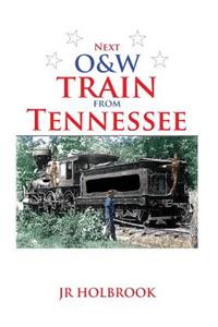 Next O&w Train from Tennessee