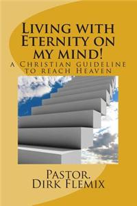 Living with Eternity on my mind!