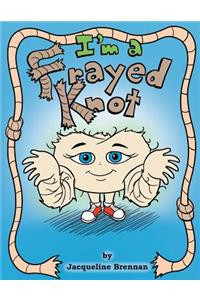 I'm a Frayed Knot