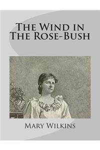 Wind in The Rose-Bush