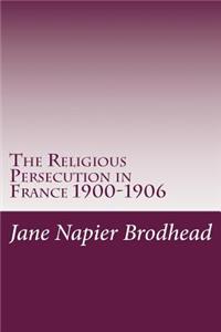 Religious Persecution in France 1900-1906