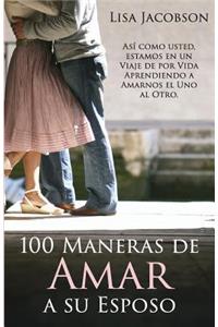 100 Maneras de Amar a Su Esposo