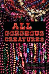 All Gorgeous Creatures