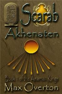 The Amarnan Kings, Book 1: Scarab - Akhenaten