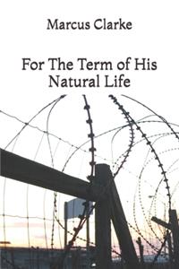 For The Term of His Natural Life