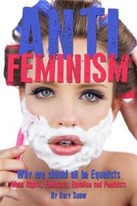 Anti-Feminism - Why we should all be Equalists