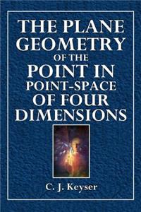 The Plane Geometry of the Point in Point-Space of Four Dimensions