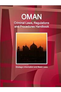Oman Criminal Laws, Regulations and Procedures Handbook - Strategic Information and Basic Laws