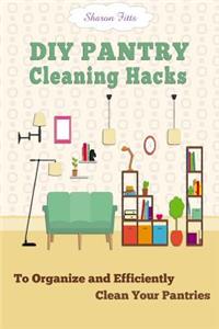 DIY Pantry Cleaning Hacks