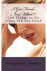 I Got Fired...Now What?!