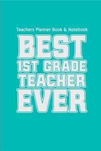 Teachers Planner Book & Notebook Best First Grade Teacher Ever