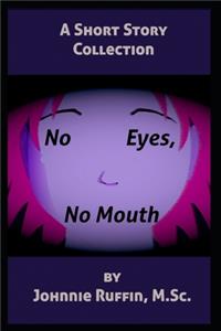 No Eyes, No Mouth
