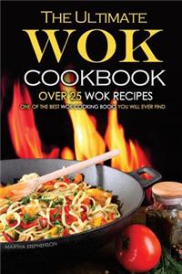 The Ultimate Wok Cookbook - Over 25 Wok Recipes