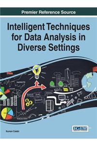Intelligent Techniques for Data Analysis in Diverse Settings