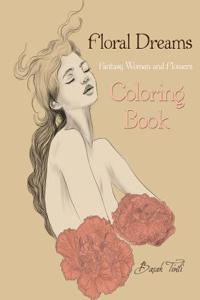 Floral Dreams Fantasy Women and Flowers Coloring Book