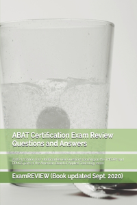 ABAT Certification Exam Review Questions and Answers 2016/17 Edition