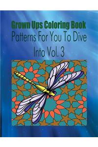 Grown Ups Coloring Book Patterns For You To Dive Into Vol. 3 Mandalas
