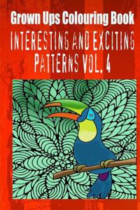 Grown Ups Colouring Book Interesting and Exciting Patterns Vol. 4 Mandalas