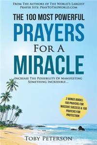 Prayer the 100 Most Powerful Prayers for a Miracle - 2 Amazing Bonus Books to Pray for Massive Success & Protection