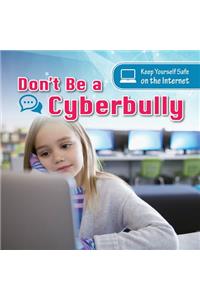 Don't Be a Cyberbully