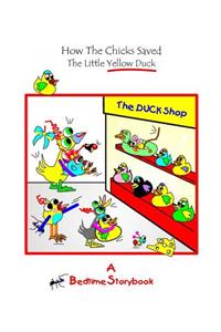 How The Chicks Saved The Little Yellow Duck