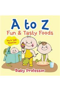 A to Z Fun & Tasty Foods Baby & Toddler Alphabet Book