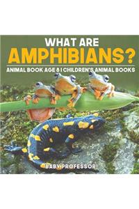 What are Amphibians? Animal Book Age 8 Children's Animal Books