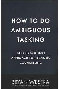 How To Do Ambiguous Tasking
