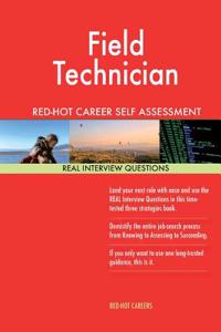 Field Technician Red-hot Career Self Assessment Guide: 1184 Real Interview Questions