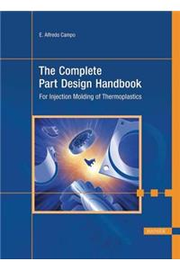The Complete Part Design Handbook: For Injection Molding of Thermoplastics