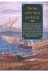 On the Spur of Speed: Continuing the Account of the Life and Times of Geoffrey Frost, Mariner, of Portsmouth, in New Hampshire, as Faithfully Translated from the Ming Tsu