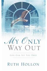 My Only Way Out