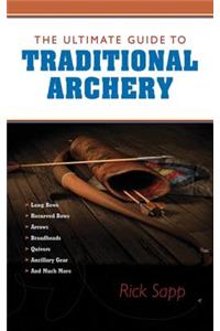 The Ultimate Guide to Traditional Archery
