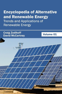 Encyclopedia of Alternative and Renewable Energy: Volume 01 (Trends and Applications of Renewable Energy)