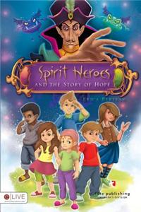 Spirit Heroes and the Story of Hope