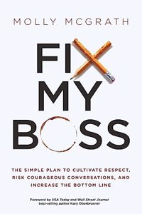 Fix My Boss: The Simple Plan to Cultivate Respect, Risk Courageous Conversations, and Increase the Bottom Line