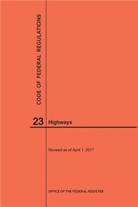 Code of Federal Regulations Title 23, Highways, 2017