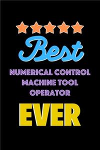 Best Numerical Control Machine Tool Operator Evers Notebook - Numerical Control Machine Tool Operator Funny Gift
