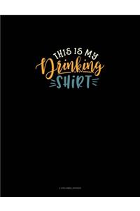 This Is My Drinking Shirt