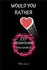 Would You Rather. 200 Questions For Couple