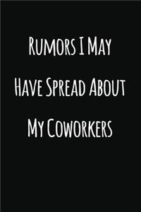 Rumors I May Have Spread About My Coworkers